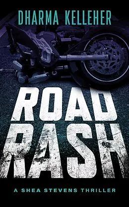 E-Book (epub) Road Rash: A Shea Stevens Thriller (Shea Stevens Outlaw Biker, #4) von Dharma Kelleher