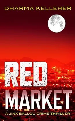 E-Book (epub) Red Market (Jinx Ballou Bounty Hunter, #5) von Dharma Kelleher