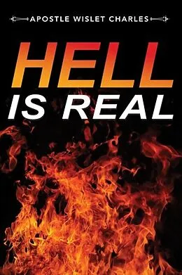 E-Book (epub) Hell Is Real von Apostle Wislet Charles