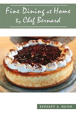 E-Book (epub) Fine Dining at Home By Chef Bernard von Bernard A. Mayer