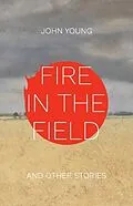 E-Book (epub) Fire in the Field and Other Stories von John Young
