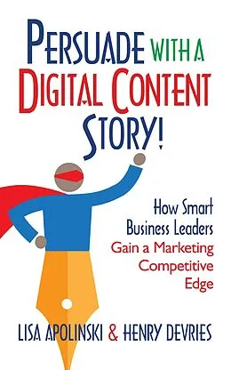 ePUB Persuade With A Digital Content Story! von Lisa Apolinski