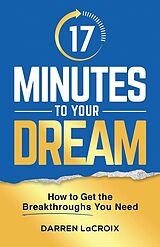 eBook (epub) 17 Minutes To Your Dream de Darren LaCroix