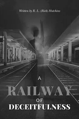 E-Book (epub) A Railway of Deceitfulness von R L. (Rick) Hutchins