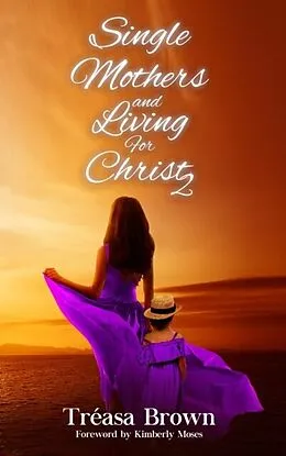 E-Book (epub) Single Mothers and Living For Christ 2 von Tréasa Brown