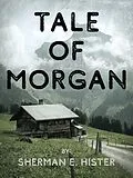 E-Book (epub) Tale of Morgan von Sherman E. Hister