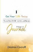 Couverture cartonnée Get Your Life Today Companion Journal de Desiree Cocroft