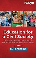 E-Book (epub) Education for a Civil Society: Teaching Young Children to Gain Five Democratic Life Skills, Second Edition von Dan Gartrell