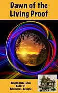 E-Book (epub) Dawn of the Living Proof (Neighborlee, Ohio, #11) von Michelle Levigne