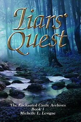 E-Book (epub) Liars' Quest (The Enchanted Castle Archives, #1) von Michelle Levigne