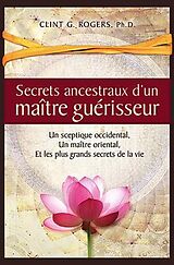 eBook (epub) Secrets ancestraux d'un maître guérisseur de Clint Rogers