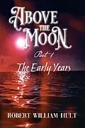 E-Book (epub) ABOVE THE MOON von Robert William Hult