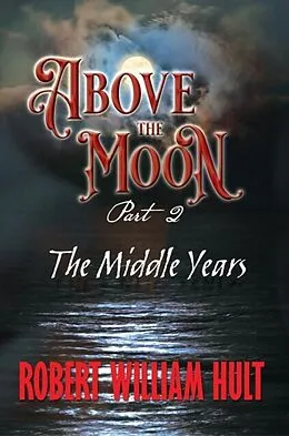 E-Book (epub) ABOVE THE MOON von Robert William Hult
