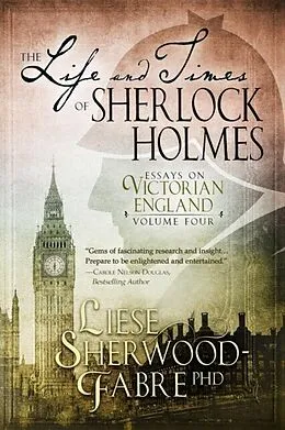 E-Book (epub) The Life and Times of Sherlock Holmes, Volume 4 von Liese Sherwood-Fabre