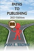 E-Book (epub) Paths to Publishing (Common Sense Writing and Publishing) von Jana S. Brown