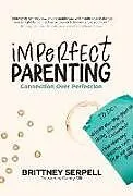 Kartonierter Einband Imperfect Parenting von Brittney Serpell
