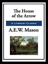 eBook (epub) House of the Arrow de A. E. W. Mason