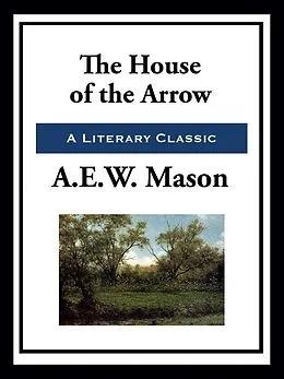 E-Book (epub) House of the Arrow von A. E. W. Mason