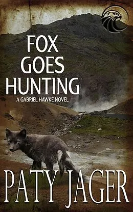 E-Book (epub) Fox Goes Hunting (Gabriel Hawke Novel, #5) von Paty Jager