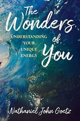 E-Book (epub) The Wonders of You von Nathaniel John Goetz