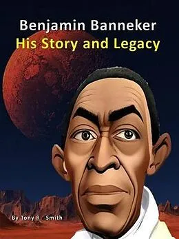 E-Book (epub) Benjamin Banneker His Story and Legacy von Tony R. Smith