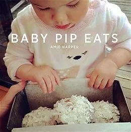 E-Book (epub) Baby Pip Eats von Amie Harper