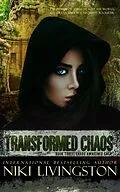 E-Book (epub) Transformed Chaos (Chaos Awakened Saga, #3) von Niki Livingston, Angie Wade, Niki Ellis Designs