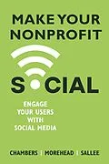 E-Book (epub) Make Your Nonprofit Social von Lindsay Chambers, Jennifer Morehead, Heather Sallee