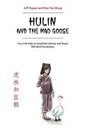 E-Book (epub) Hulin and the Mad Goose: Four Chinese Folk Tales in Simplified Chinese and Pinyin, 600 Word Vocabulary Level von Jeff Pepper, Xiao Hui Wang
