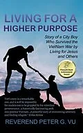 E-Book (epub) Living for a Higher Purpose von Reverend Peter Vu