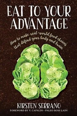 E-Book (epub) Eat to Your Advantage von Kirsten Serrano