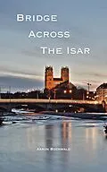 E-Book (epub) Bridge Across the Isar von Aaron Buchwald