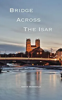 E-Book (epub) Bridge Across the Isar von Aaron Buchwald