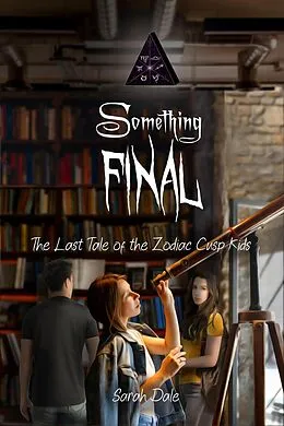 E-Book (epub) Something Final (Tales of the Zodiac Cusp Kids) von Sarah Dale
