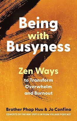 eBook (epub) Being with Busyness de Brother Phap Huu, Jo Confino