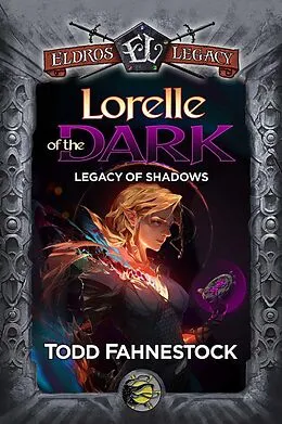 E-Book (epub) Lorelle of the Dark (Legacy of Shadows, #2) von Todd Fahnestock