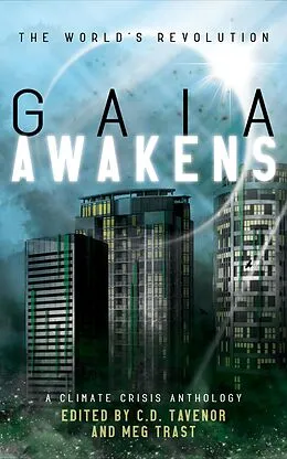 E-Book (epub) Gaia Awakens: A Climate Crisis Anthology (The World's Revolution, #1) von C. D. Tavenor