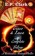 E-Book (epub) Giaco & Luca Complete Trilogy: A Renaissance Fantasy Thriller von E. P. Clark