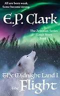 E-Book (epub) The Midnight Land I: The Flight (The Zemnian Series: Slava's Story, #1) von E. P. Clark