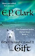 E-Book (epub) The Midnight Land II: The Gift (The Zemnian Series: Slava's Story, #2) von E. P. Clark