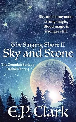 E-Book (epub) The Singing Shore II: Sky and Stone (The Zemnian Series: Dasha's Story, #4) von E. P. Clark