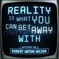 E-Book (epub) Reality Is What You Can Get Away With von Robert Anton Wilson