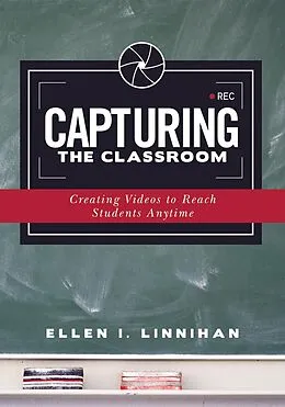 E-Book (epub) Capturing the Classroom von Ellen I. Linnihan