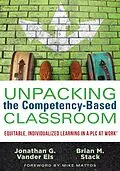 E-Book (epub) Unpacking the Competency-Based Classroom von Jonathan G. Vander Els, Brian M. Stack