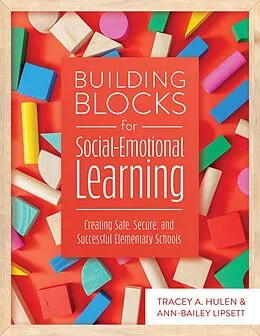 E-Book (epub) Building Blocks for Social-Emotional Learning von Tracy A. Hulen, Ann-Bailey Lipsett