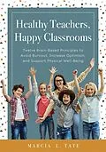 E-Book (epub) Healthy Teachers, Happy Classrooms von Marcia L. Tate