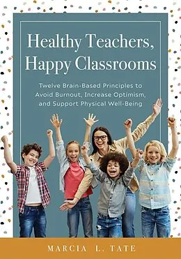 E-Book (epub) Healthy Teachers, Happy Classrooms von Marcia L. Tate