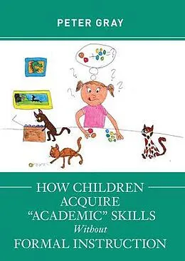 E-Book (epub) How Children Acquire "Academic" Skills Without Formal Instruction von Peter Gray