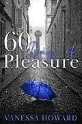 E-Book (epub) 60 Days of Pleasure von Vanessa Howard