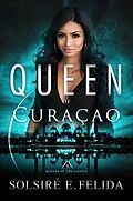 E-Book (epub) Queen of Curacao von Solsire E. Felida